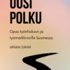 Uusi polku: Opas työnhakuun ja työmarkkinoille Suomessa